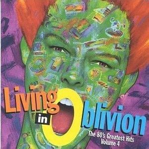 Living In Oblivion: The 80's Greatest Hits, Vol. 4
