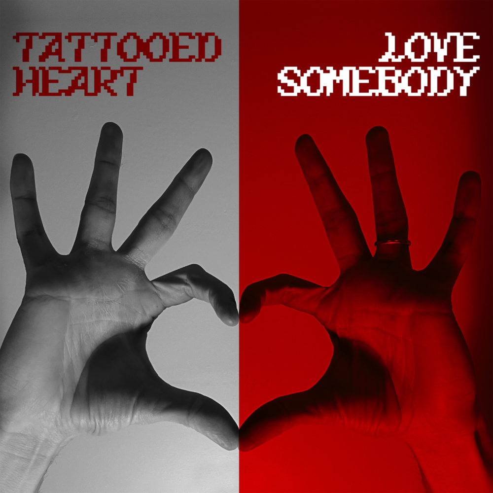 TATTOOED HEART / LOVE SOMEBODY - Single  