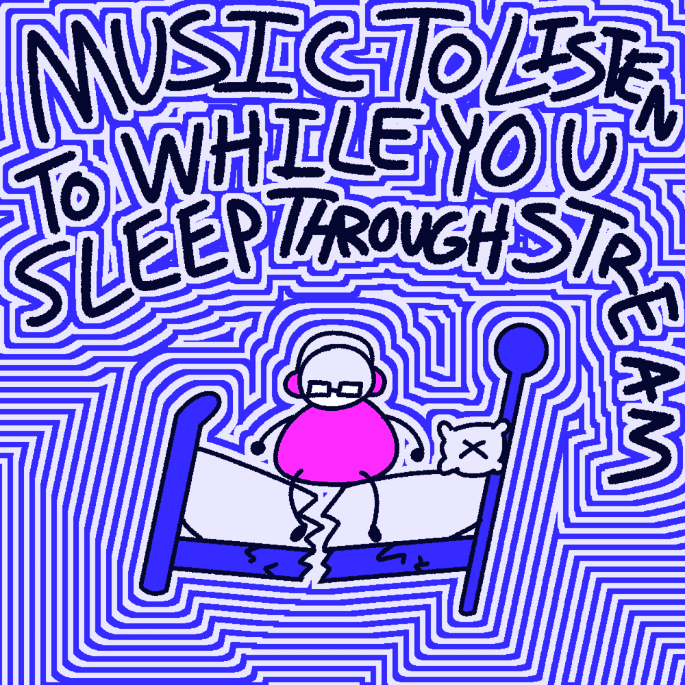 Music To Listen To While You Sleep Through Stream