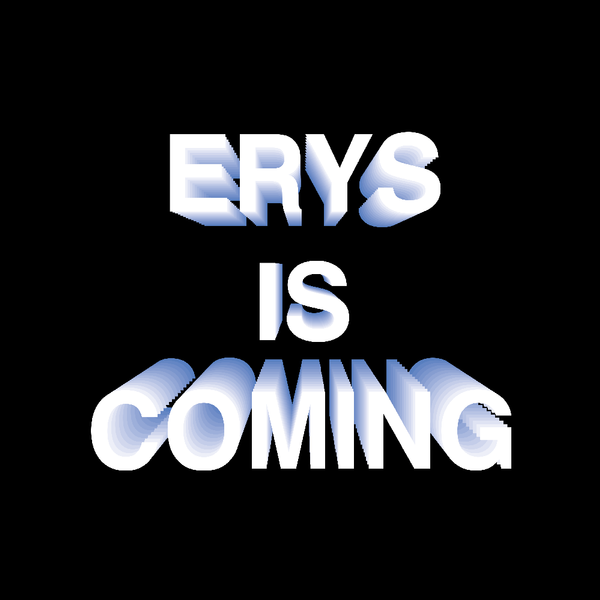 ERYS IS COMING