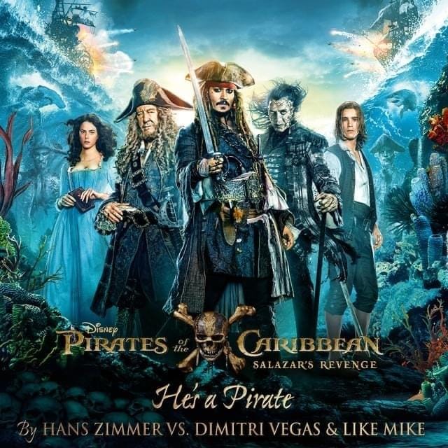 He’s a Pirate (From ”Pirates of the Caribbean: Salazar’s Revenge”/ Hans Zimmer vs Dimitri Vegas & Like Mike)
