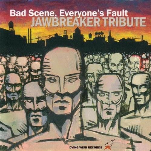 Bad Scene, Everyone’s Fault: Jawbreaker Tribute