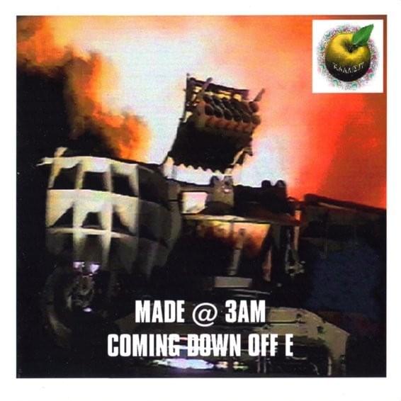 Made @ 3AM Coming Down Off E