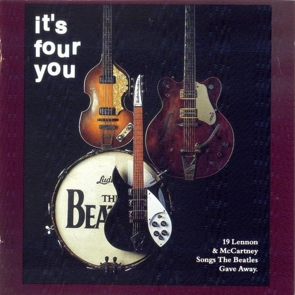 It’s Four You - 19 Lennon & McCartney Songs The Beatles Gave Away