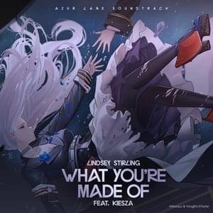 What You’re Made of (feat. Kiesza) [Azur Lane Soundtrack] - Single