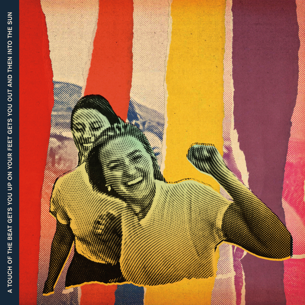 a touch of the beat gets you up on your feet gets you out and then into the sun (Deluxe)