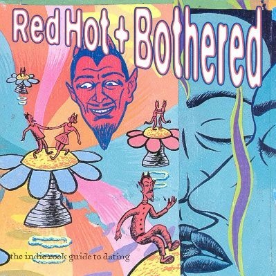 Red Hot + Bothered (The Indie Rock Guide To Dating)