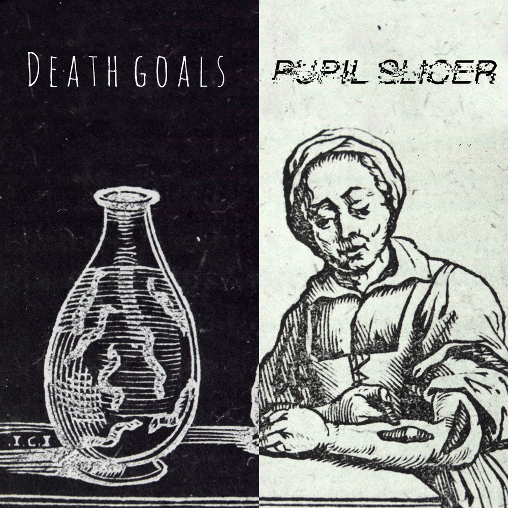 Death Goals / Pupil Slicer