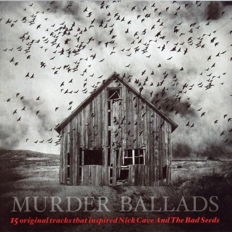 Murder Ballads (15 Original Tracks That Inspired Nick Cave And The Bad Seeds)