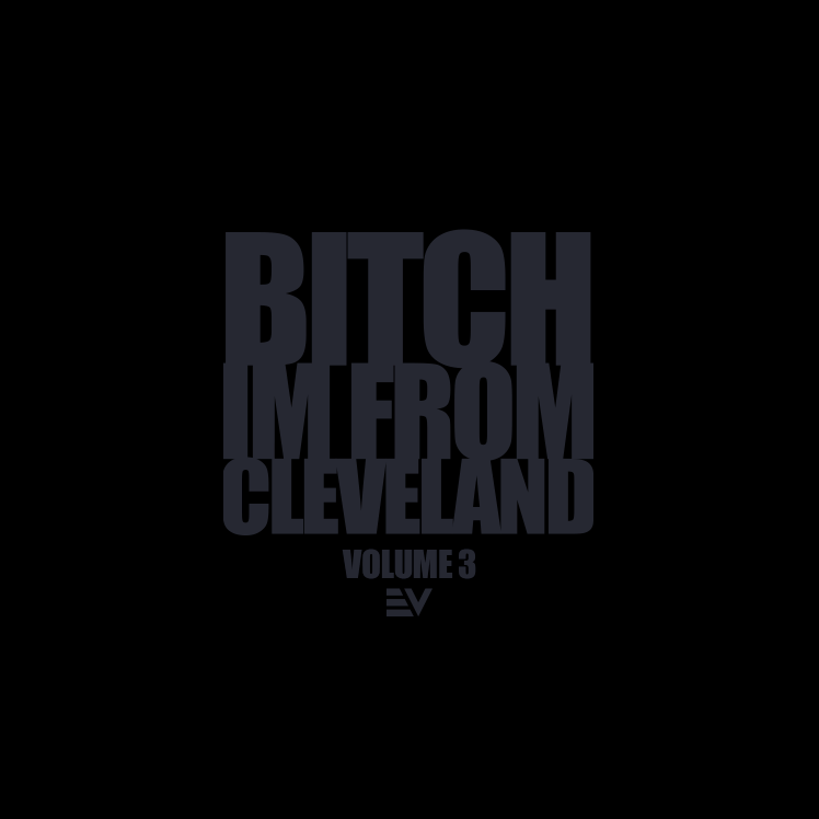 Bitch I’m From Cleveland Vol. 3 (Mixtape)