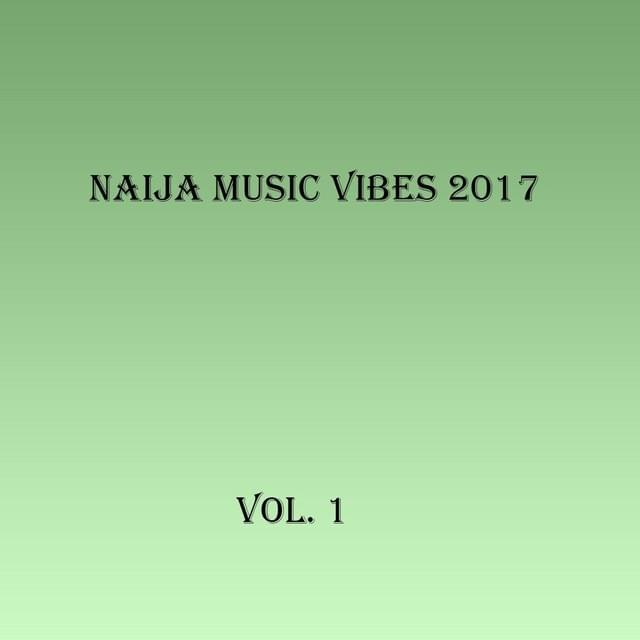 Naija Music Vibes 2017, Vol. 1
