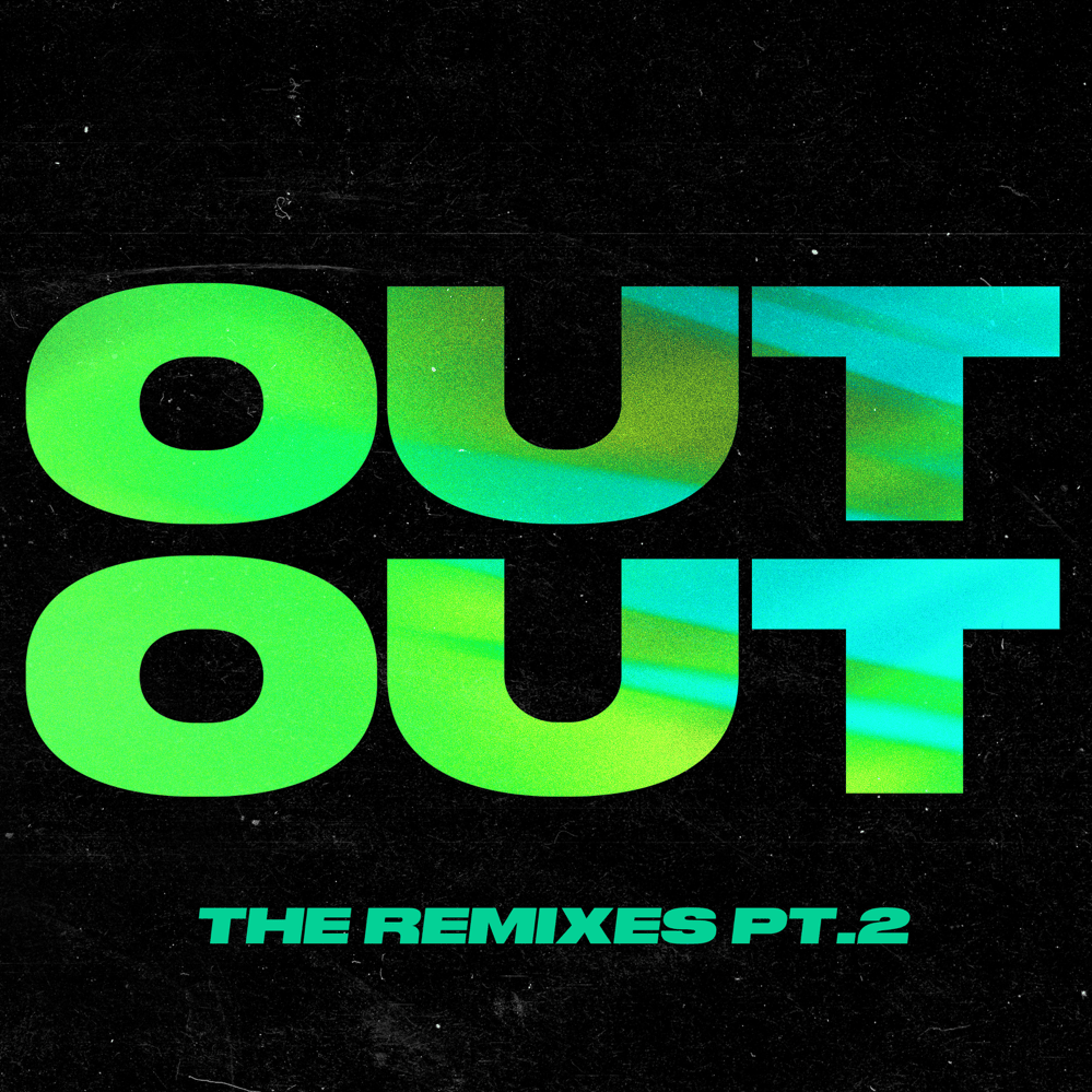 OUT OUT (The Remixes, Pt. 2)