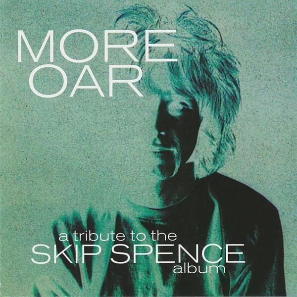 More Oar: A Tribute To The Skip Spence Album