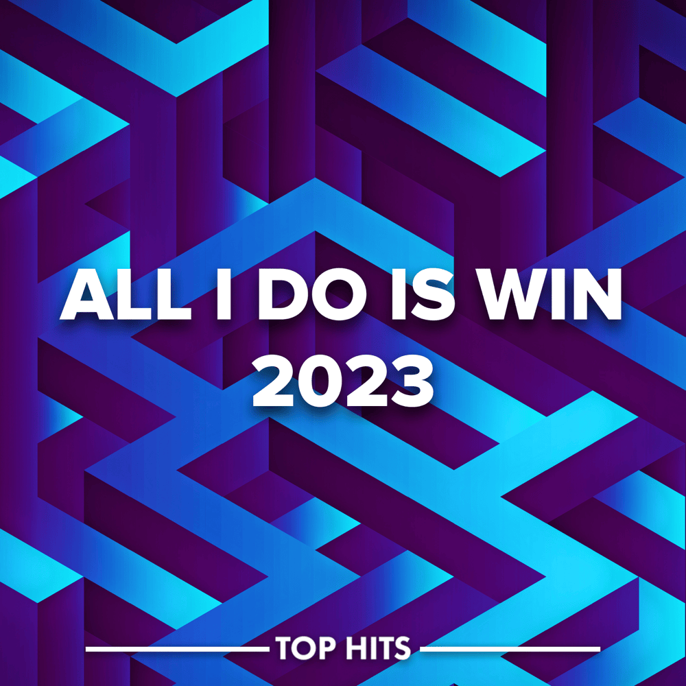 All I Do Is Win 2023