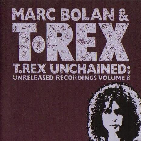 T.Rex Unchained: Unreleased Recordings Volume 8