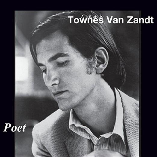Poet: A Tribute to Townes Van Zandt (artist: Varous Artists)