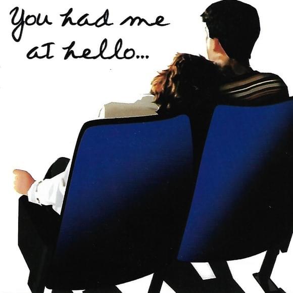 You Had Me At Hello...