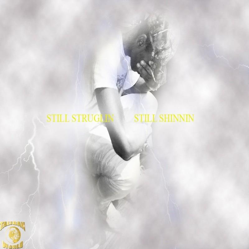 STILL STRUGLIN STILL SHINNIN