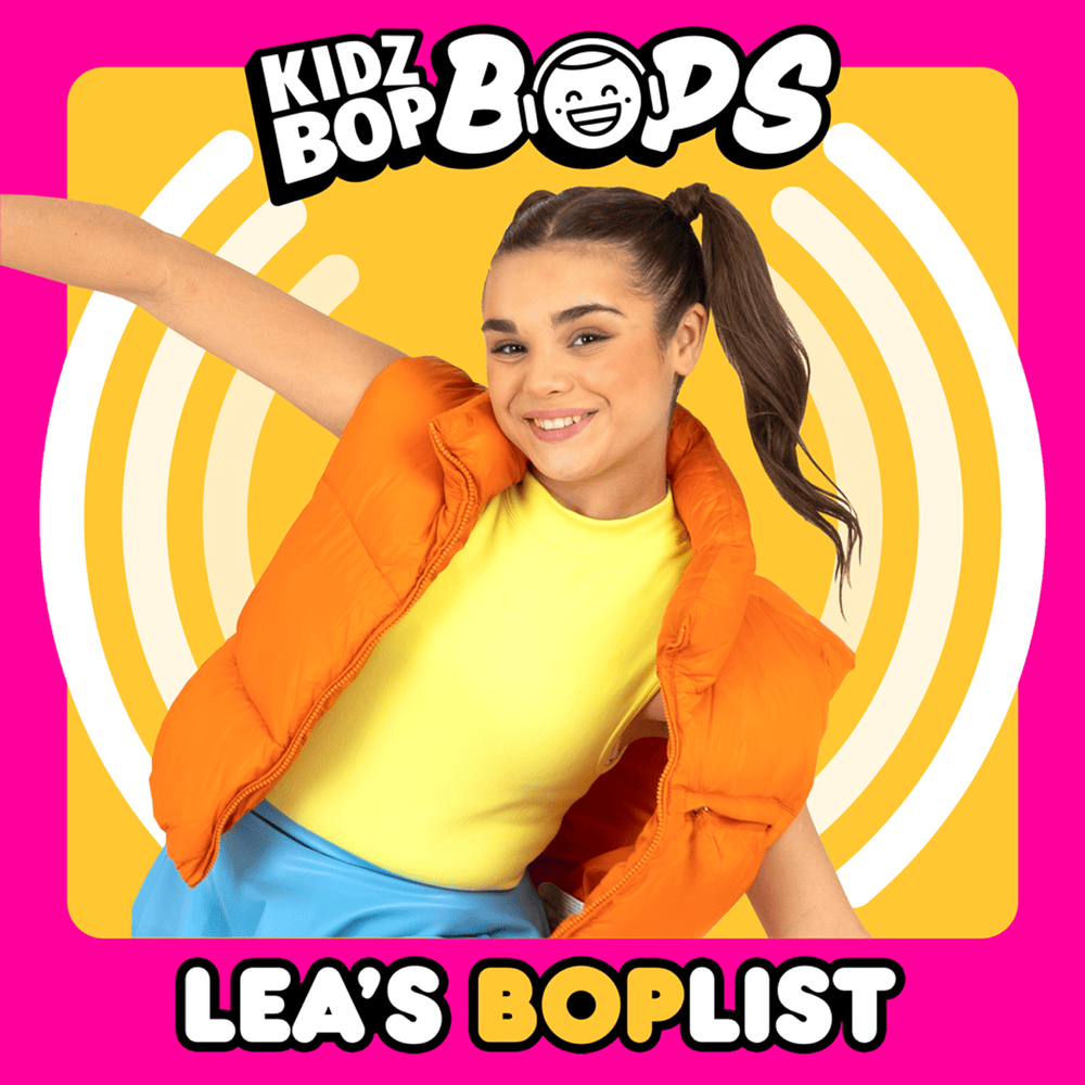 Lea’s BOPlist (KIDZ BOP Bops)