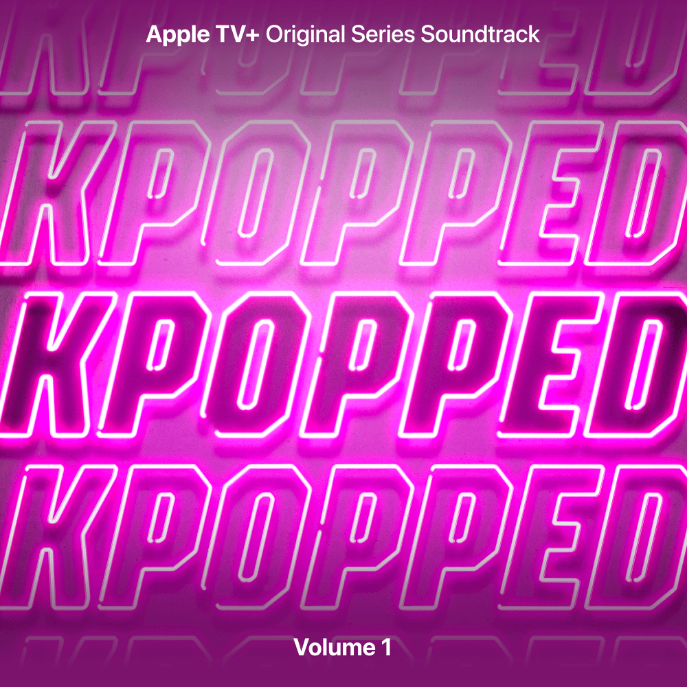 KPOPPED (Apple TV+ Original Series Soundtrack) Vol. 1