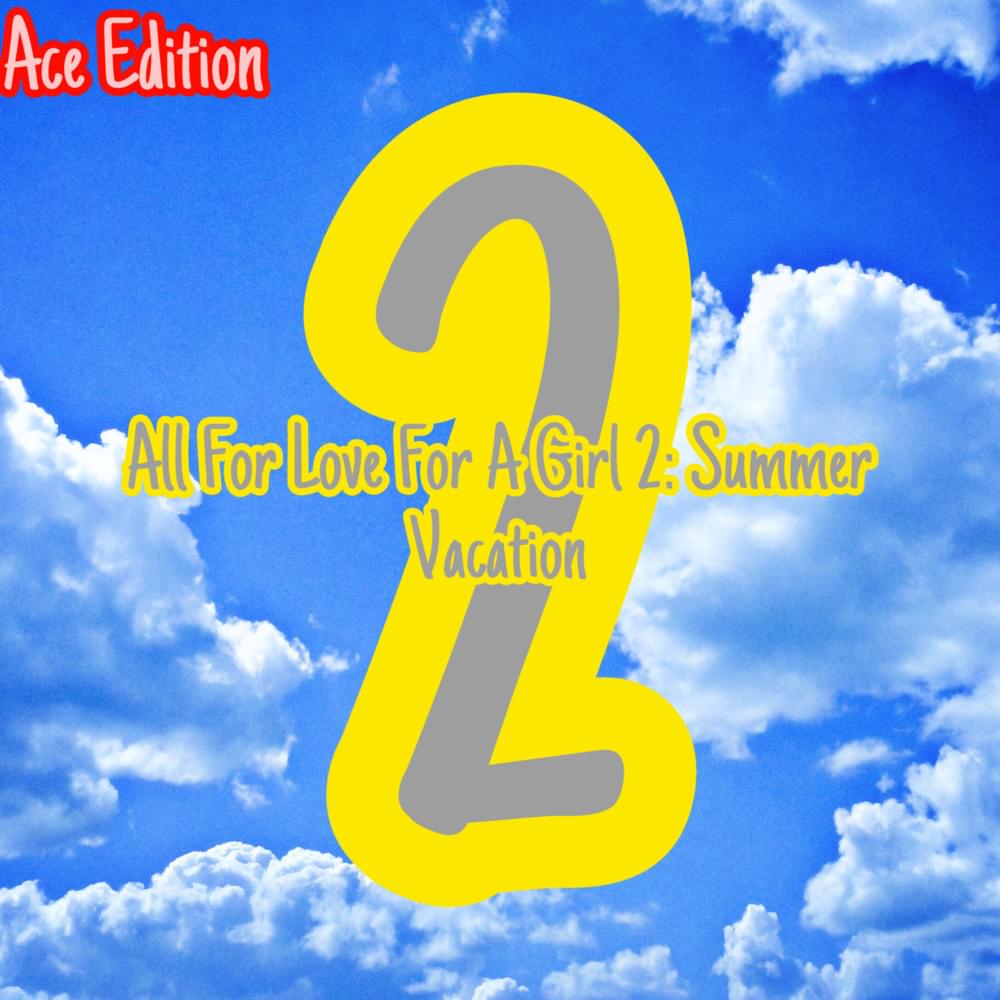 All For Love for A Girl 2: Summer Vacation