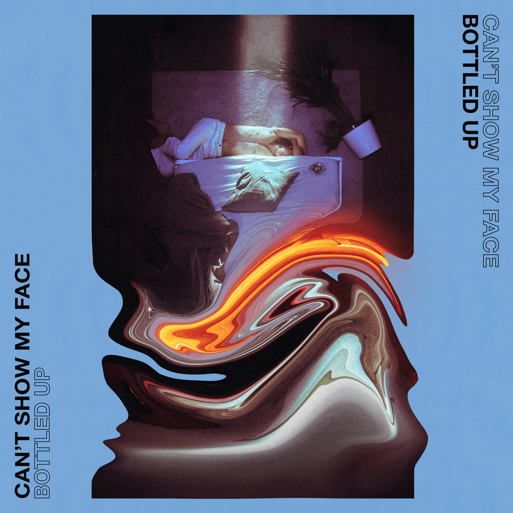 Bottled Up / Can’t Show My Face