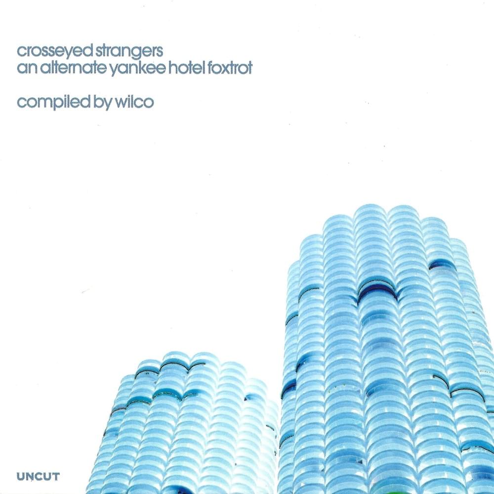 Crosseyed Strangers (An Alternate Yankee Hotel Foxtrot)