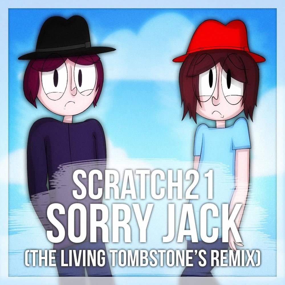 Sorry Jack (The Living Tombstone’s Remix)