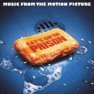 Let’s Go To Prison (Music From The Motion Picture)