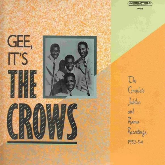 Gee, It’s The Crows - The Complete Jubilee And Rama Recordings, 1952-54