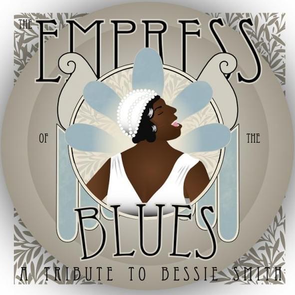 The Empress Of The Blues: A Tribute To Bessie Smith