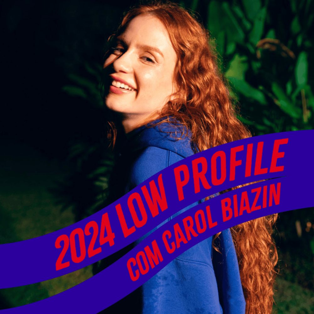 2024 Low Profile com Carol Biazin (Compilação)