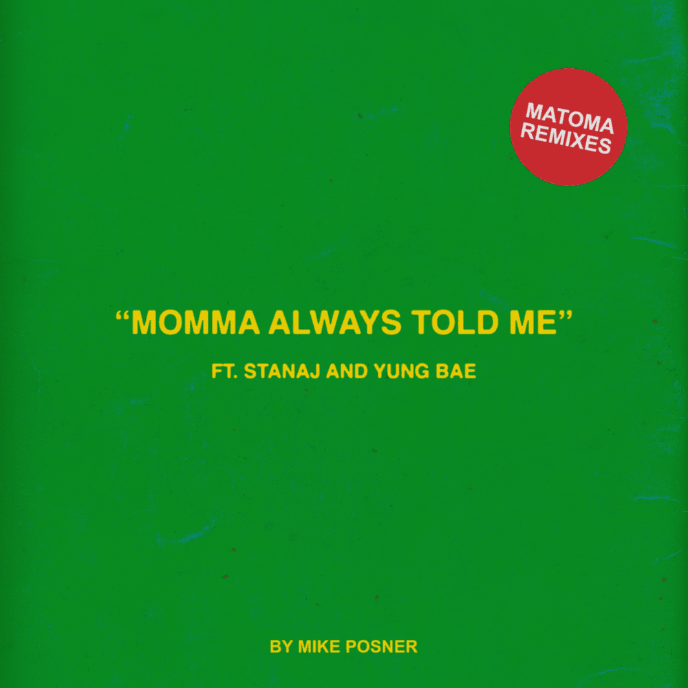 Momma Always Told Me (feat. Stanaj & Yung Bae) [Matoma Remixes]