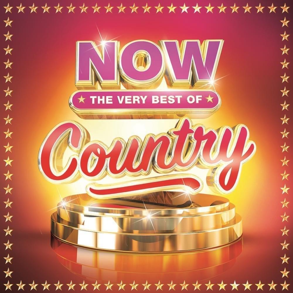 NOW The Very Best Of Country (15th Anniversary Edition) [US]