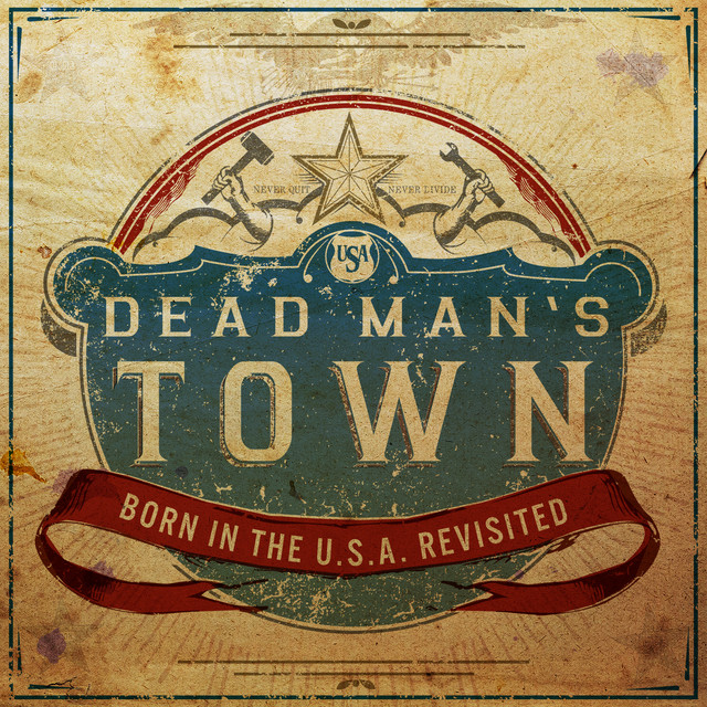 Dead Man’s Town: Born in the U.S.A. Revisited