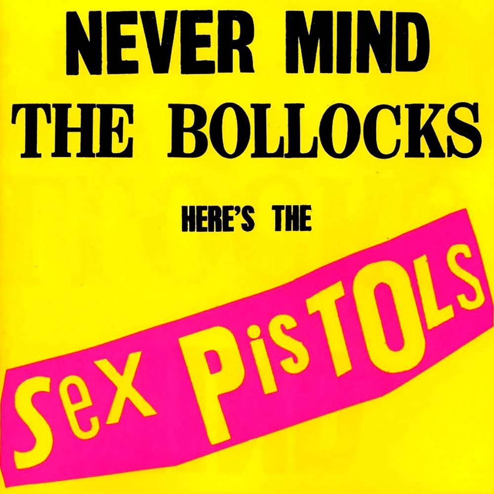 Never Mind the Bollocks, Here’s the Sex Pistols