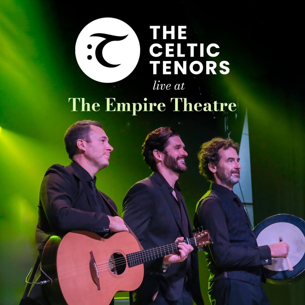 The Celtic Tenors: Live at The Empire Theatre
