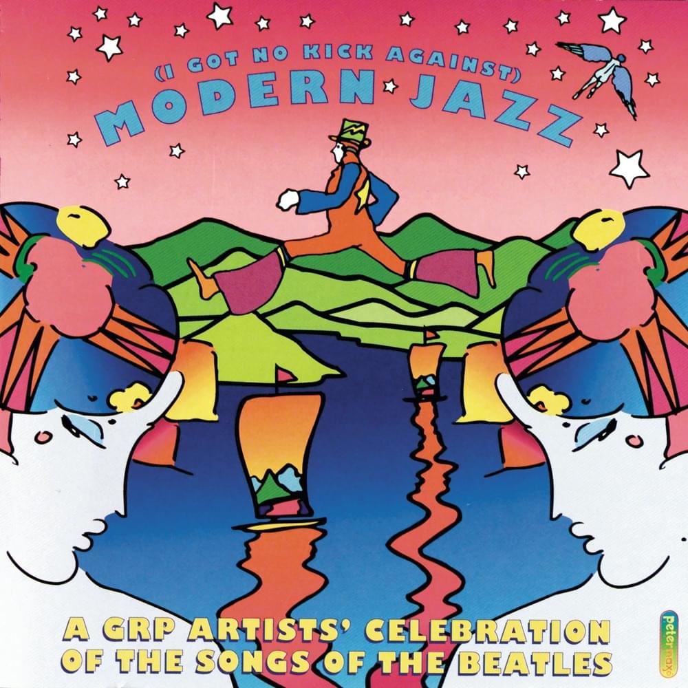 (I Got No Kick Against) Modern Jazz (A GRP Artists’ Celebration of the Songs of The Beatles)