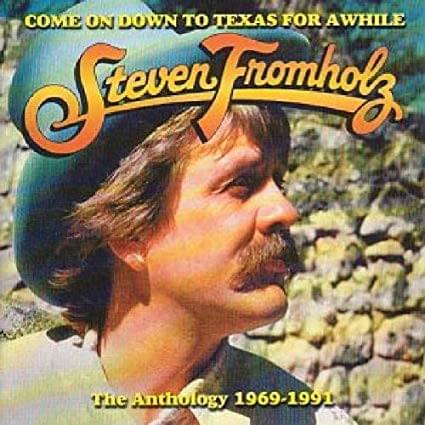 Come On Down To Texas For Awhile (The Anthology 1969-1991)