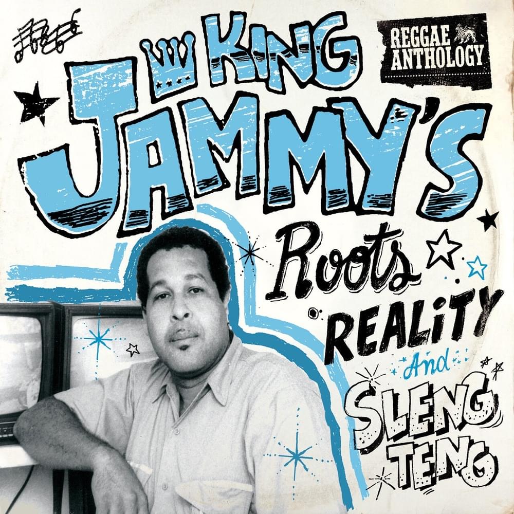 Reggae Anthology: King Jammy’s Roots, Reality and Sleng Teng