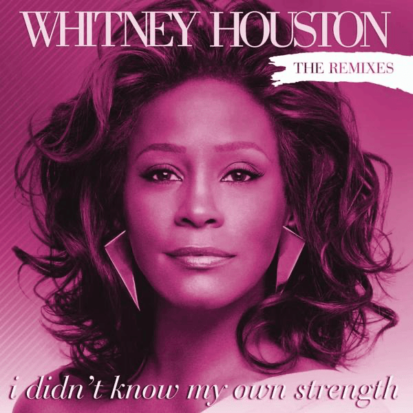 I Didn’t Know My Own Strength (The Remixes)