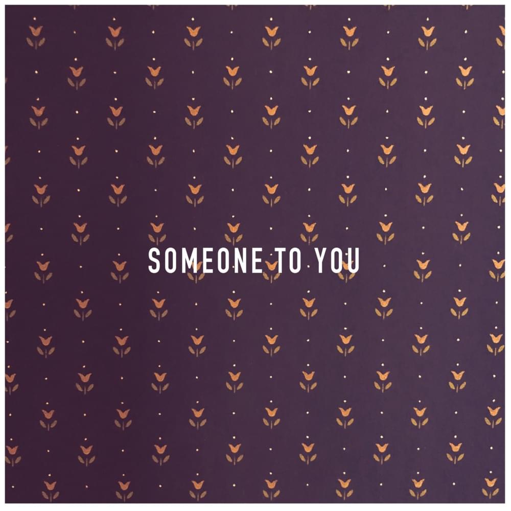 Someone to You