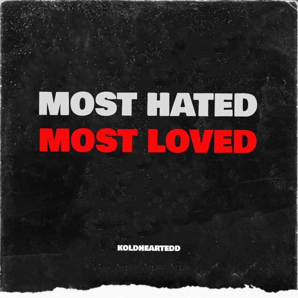 Most Hated, Most Loved