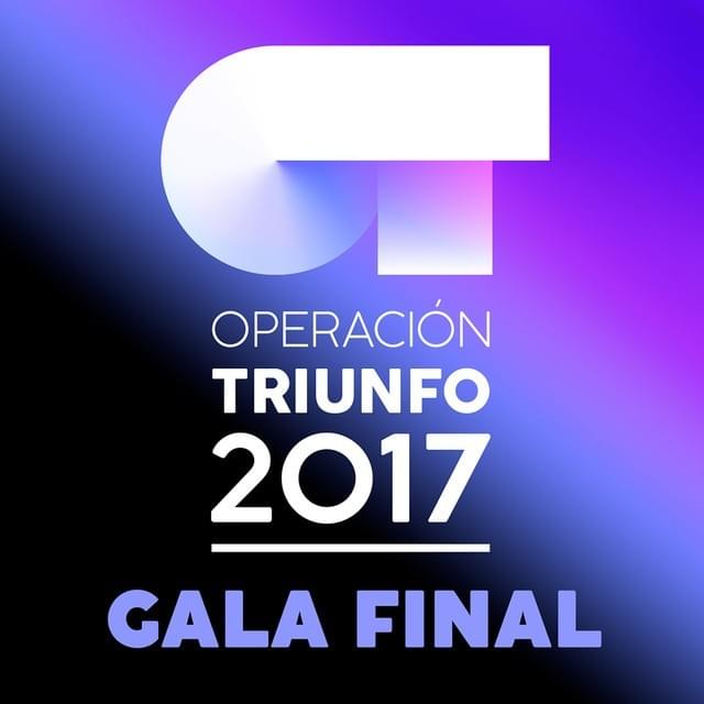 OT Gala Final (Operación Triunfo 2017)