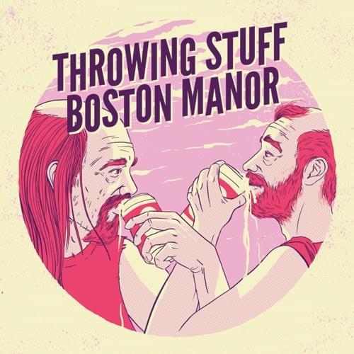 BOSTON MANOR/THROWING STUFF SPLIT