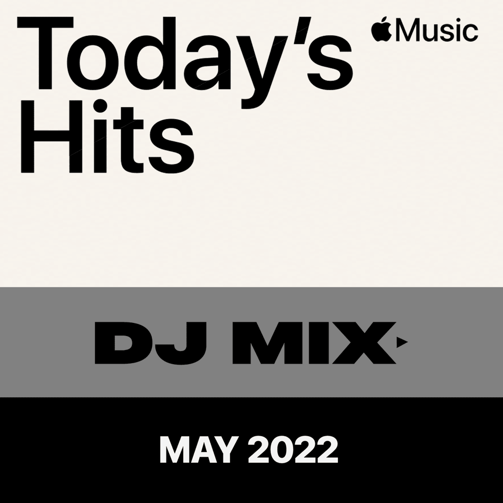 Today’s Hits: May 2022 (DJ Mix)