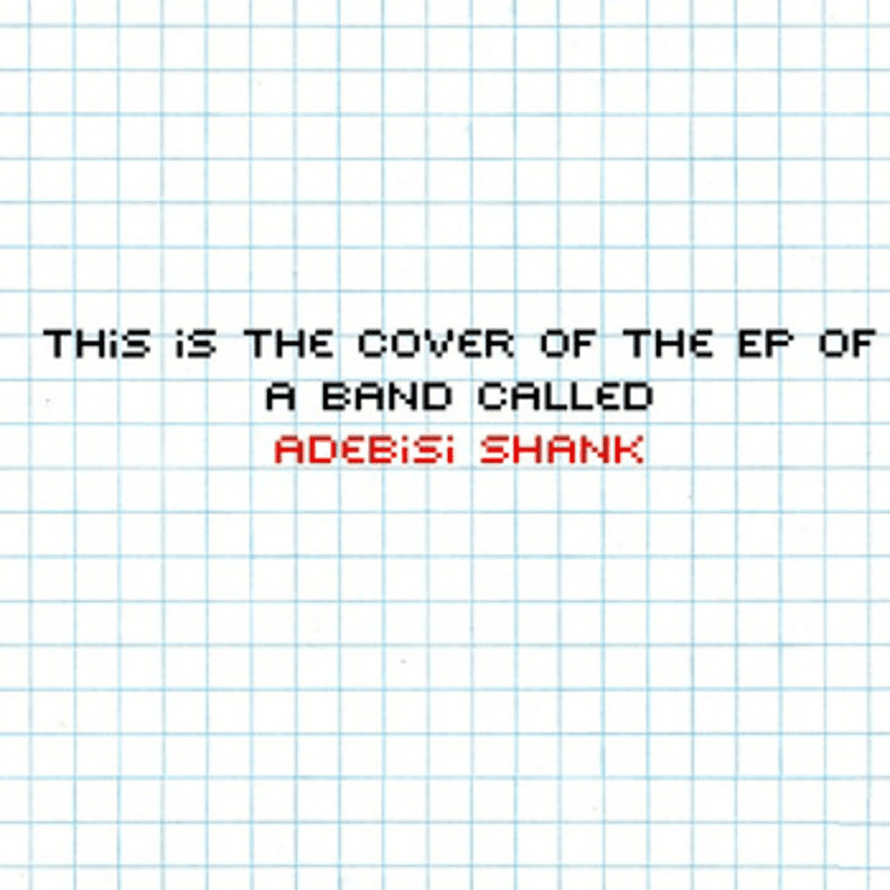 This Is the EP of a Band Called Adebisi Shank