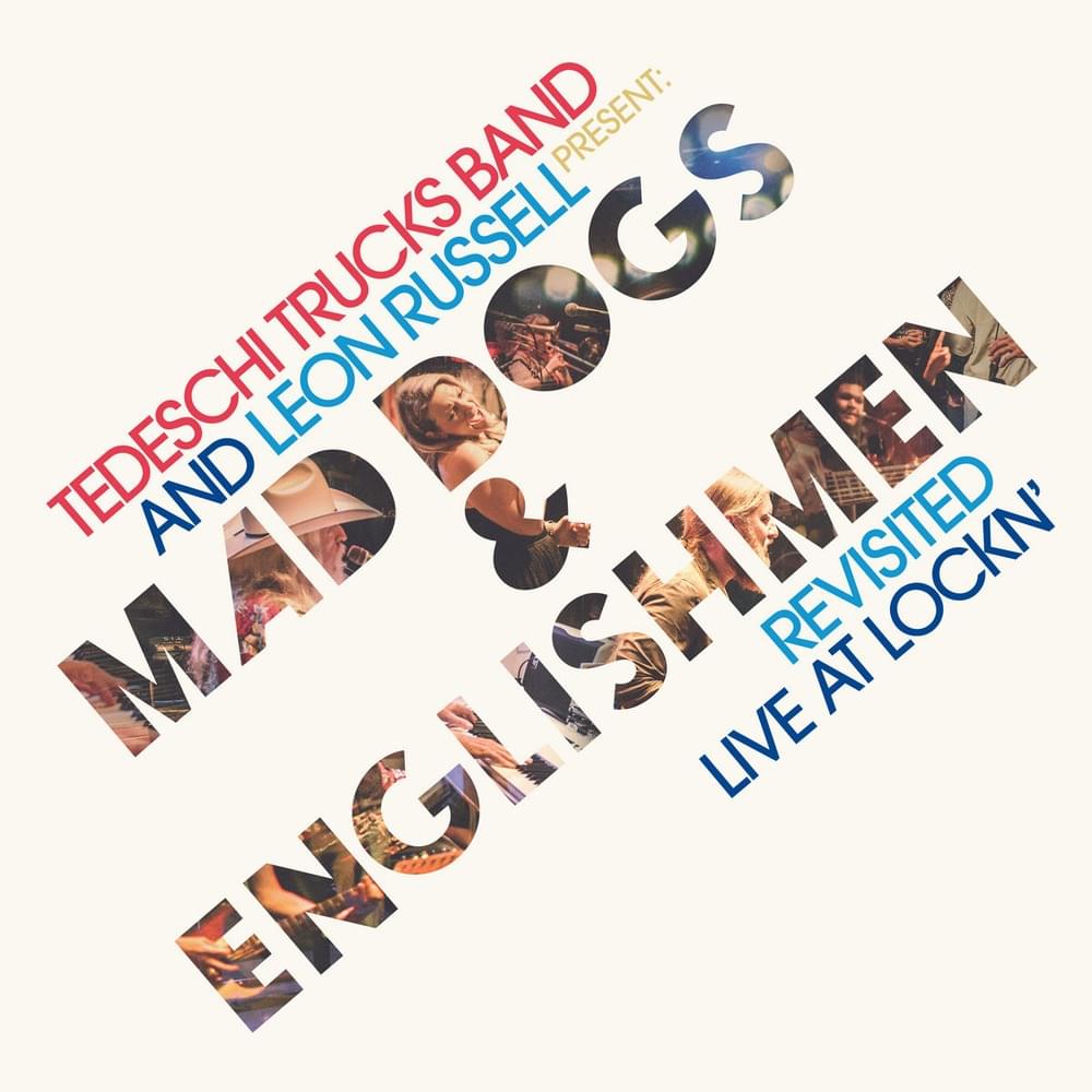 Tedeschi Trucks Band and Leon Russell Present: Mad Dogs Englishmen - Revisited Live at LOCKN’