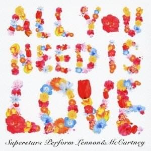 All You Need Is Love -Lennon & McCartney Cover Songs By Superstar