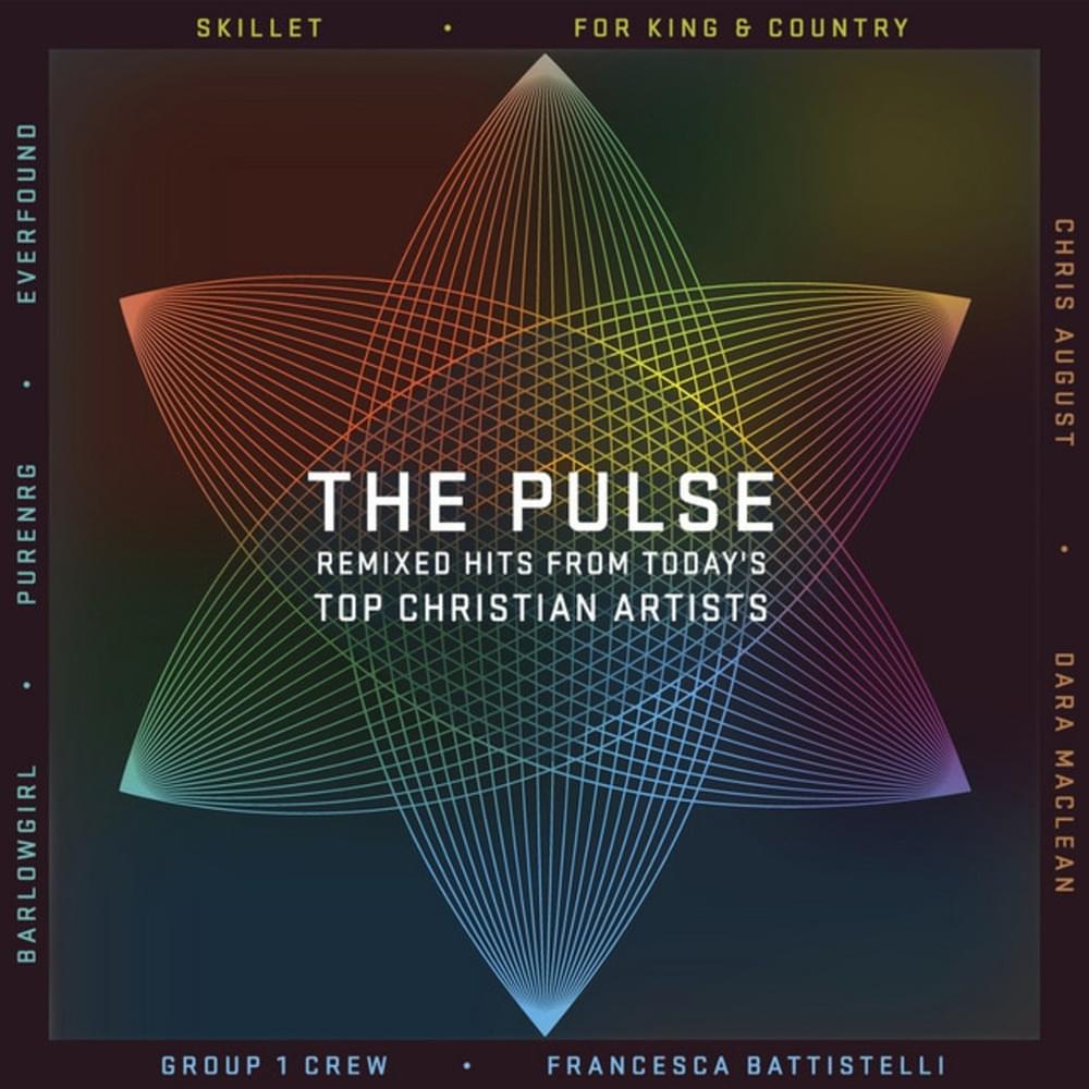 The Pulse: Remixed Hits From Today’s Top Christian Artists